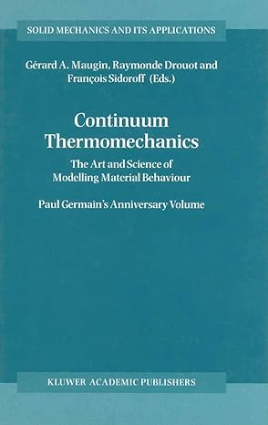 continuum thermomechanics the art and science of modelling material behaviour 2000th edition raymonde drouot