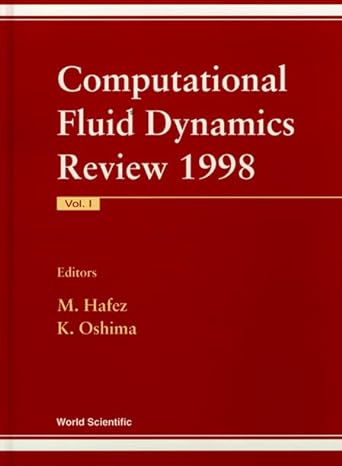 computational fluid dynamics review 1998 1997th edition m m hafez ,k oshima 981023564x, 978-9810235642