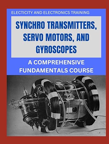 electricity and electronics training synchro transmitters servo motors and gyroscopes a comprehensive
