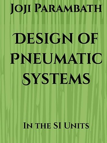 design of pneumatic systems in the si units 1st edition joji parambath b0c7jc8tvd, 979-8397863612