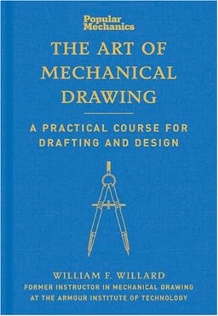 popular mechanics the art of mechanical drawing a practical course for drafting and design f 1st edition