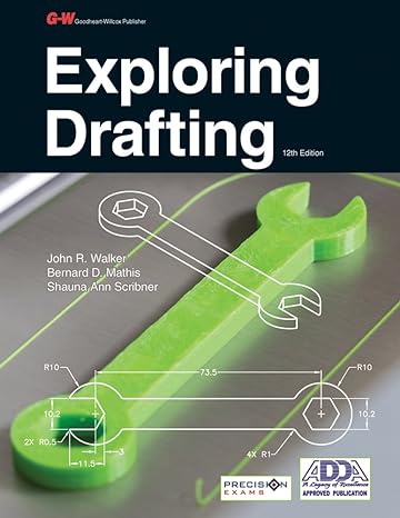 exploring drafting twelf edition john r walker ,bernard d mathis ,shauna ann scribner 1631262653,