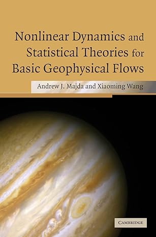 nonlinear dynamics and statistical theories for basic geophysical flows 1st edition andrew majda ,xiaoming