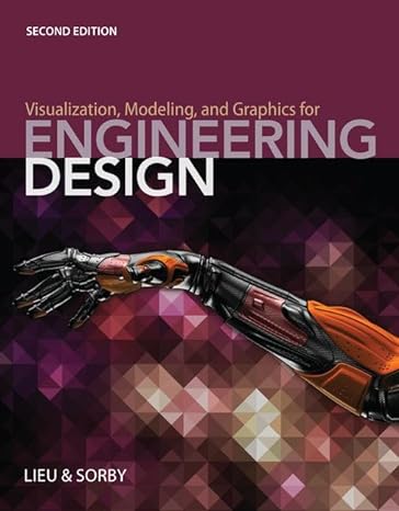 visualization modeling and graphics for engineering design 2nd edition dennis k lieu ,sheryl a sorby