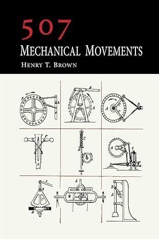 507 mechanical movements 1st edition henry t brown 1684226104, 978-1684226108