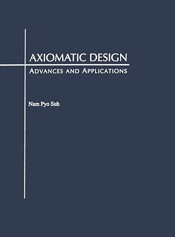 axiomatic design advances and applications 1st edition nam pyo suh 0195134664, 978-0195134667