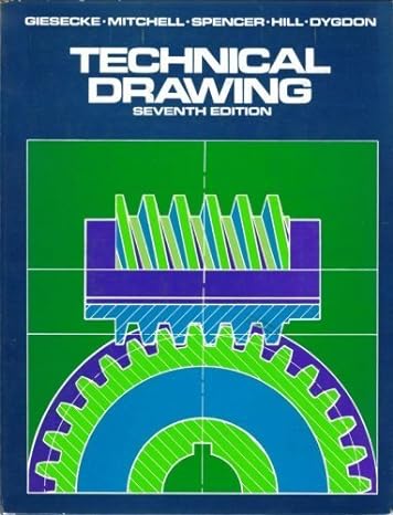 technical drawing 7th edition frederick e giesecke ,i l hill ,john t dygdon 0023426101, 978-0023426100