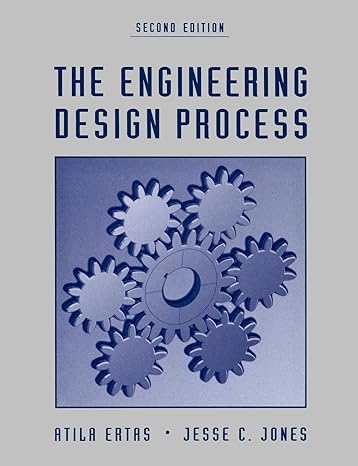 engineering design process 2e subsequent edition atila ertas 0471136999, 978-0471136996