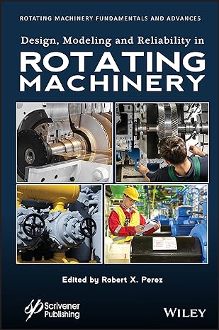 design modeling and reliability in rotating machinery 1st edition robert x perez 1119631688, 978-1119631682