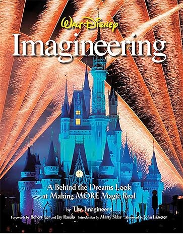 walt disney imagineering a behind the dreams look at making more magic real 1st edition the imagineers