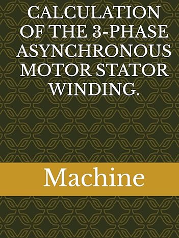 calculation of the 3 phase asynchronous motor stator winding 1st edition toan ba vo b0d1bbhc82, 979-8322395577