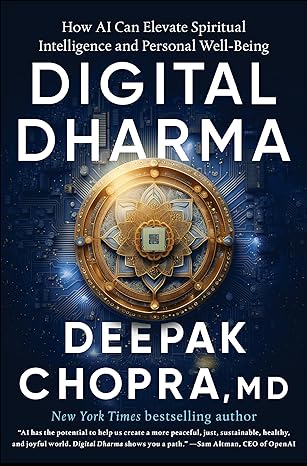 digital dharma how ai can elevate spiritual intelligence and personal well being 1st edition deepak chopra md