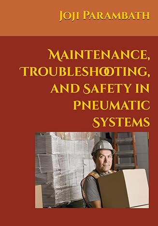 maintenance troubleshooting and safety in pneumatic systems 1st edition joji parambath b0c87dv6lq,