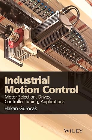 industrial motion control 1st edition hakan gurocak 1118350812, 978-1118350812