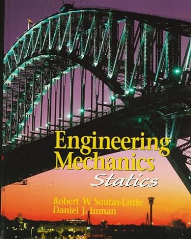 engineering mechanics statics 1st edition robert w soutas little ,daniel j inman 0137690010, 978-0137690015