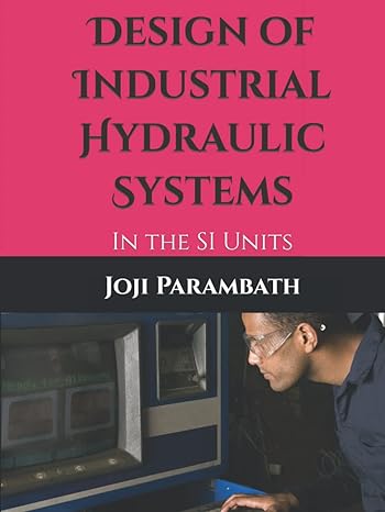 design of industrial hydraulic systems in the si units 1st edition joji parambath b09jjgtc9w, 979-8497927818