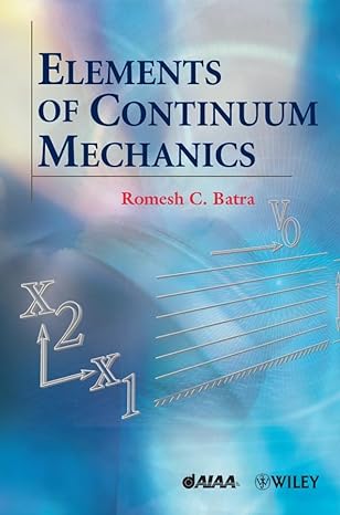 elements of continuum mechanics 1st edition romesh batra 0470018739, 978-0470018736
