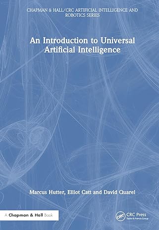 an introduction to universal artificial intelligence 1st edition marcus hutter ,david quarel ,elliot catt
