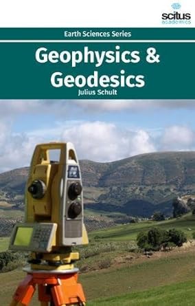 geophysics and geodesics 1st edition julius schult 1681178982, 978-1681178981