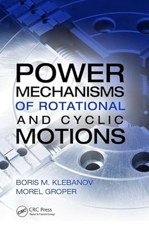 power mechanisms of rotational and cyclic motions 1st edition boris m klebanov ,morel groper 1466577649,