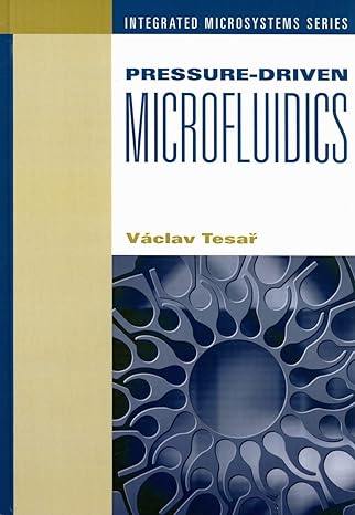 pressure driven microfluidics 1st edition vaclav tesar 1596931345, 978-1596931343