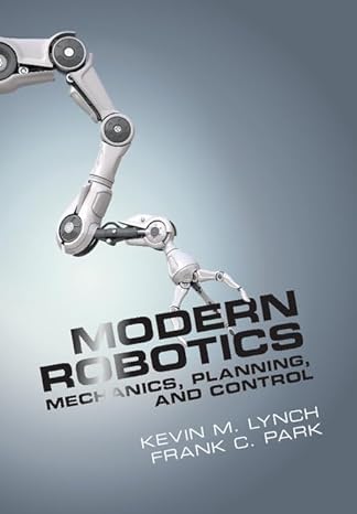modern robotics mechanics planning and control 1st edition kevin m lynch ,frank c park 1107156300,