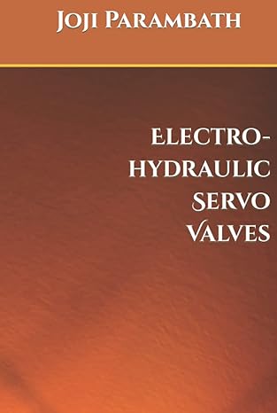electro hydraulic servo valves 1st edition joji parambath b09wldshs9, 979-8440825796