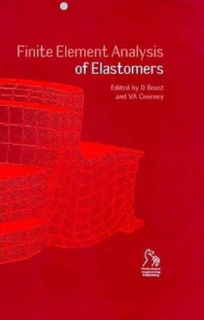finite element analysis of elastomers 1st edition david boast ,vince a coveney 1860581714, 978-1860581717