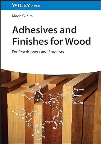 adhesives and finishes for wood for practitioners and students 1st edition moon g kim 3527352368,
