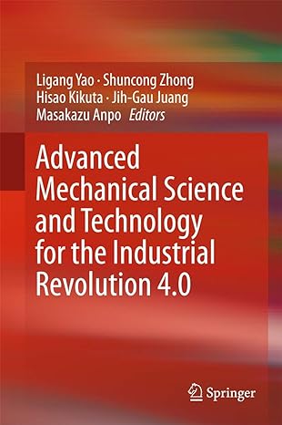 advanced mechanical science and technology for the industrial revolution 4 0 1st edition ligang yao ,shuncong