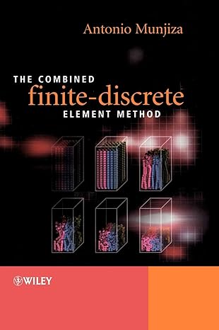 the combined finite discrete element method 1st edition antonio a munjiza 0470841990, 978-0470841990