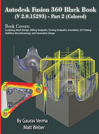 autodesk fusion 360 black book part 2 6th edition gaurav verma ,matt weber 1774590980, 978-1774590980