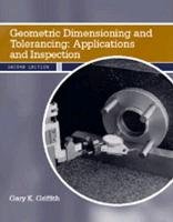 geometric dimensioning and tolerancing applications and inspection 2nd edition gary k griffith 0130604631,