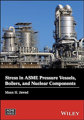 stress in asme pressure vessels boilers and nuclear components 1st edition ph d jawad, maan h 1119259282,