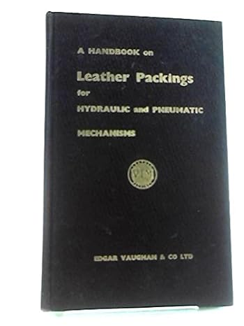 a handbook on leather packings for hydraulic and pneumatic mechanisms 1st edition edgar vaughan co b0019vda38