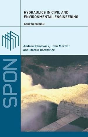 hydraulics in civil and environmental engineering 4th edition andrew chadwick ,john morfett ,martin borthwick