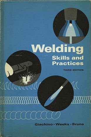 welding skills and practices 3rd edition joseph william giachino b000uga7o8
