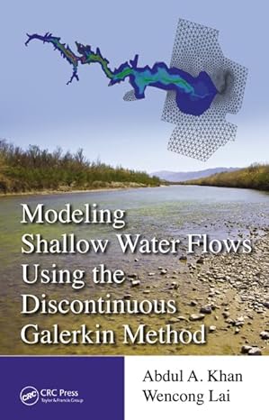 modeling shallow water flows using the discontinuous galerkin method 1st edition abdul a khan ,wencong lai