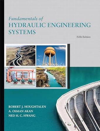 fundamentals of hydraulic engineering systems 5th edition robert houghtalen ,a osman akan ,ned hwang