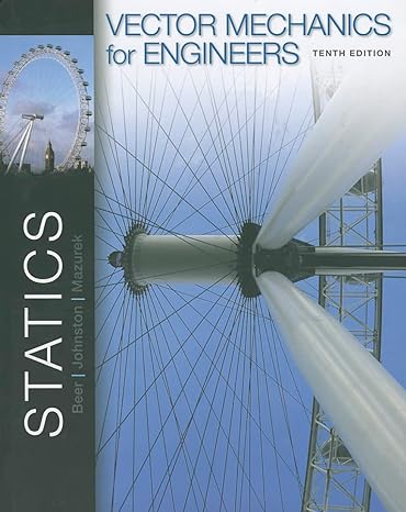 vector mechanics for engineers statics 10th edition ferdinand beer ,e russell johnston, jr ,david mazurek