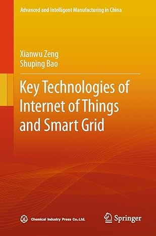 key technologies of internet of things and smart grid 1st edition xianwu zeng ,shuping bao 9819976022,