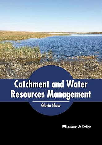 catchment and water resources management 1st edition gloria shaw b0cfq7vn68, 979-8888360798