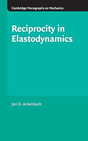 reciprocity in elastodynamics 1st edition j d achenbach 052181734x, 978-0521817349