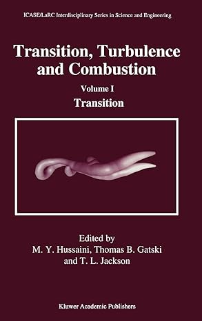 transition turbulence and combustion volume i transition 1994th edition m y hussaini ,thomas b gatski ,thomas