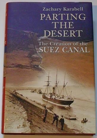 parting the desert the creation of the suez canal 1st edition zachary karabell 0375408835, 978-0375408830