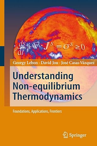 understanding non equilibrium thermodynamics 2008th edition lebon 3540742514, 978-3540742517