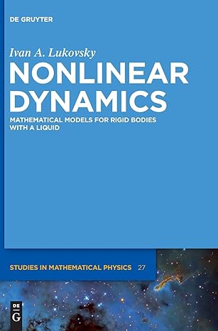 nonlinear dynamics mathematical models for rigid bodies with a liquid 1st edition ivan a lukovsky ,peter v