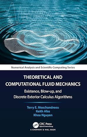 theoretical and computational fluid mechanics 1st edition terry e moschandreou ,keith afas ,khoa nguyen