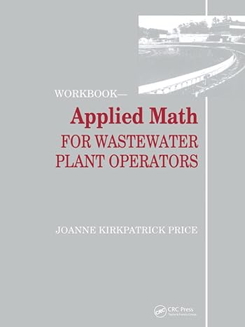 applied math for wastewater plant operators workbook 1st edition joanne k price 1138474843, 978-1138474840