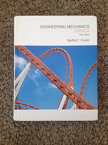 engineering mechanics statics 5th edition anthony bedford ,wallace fowler 0136129153, 978-0136129158